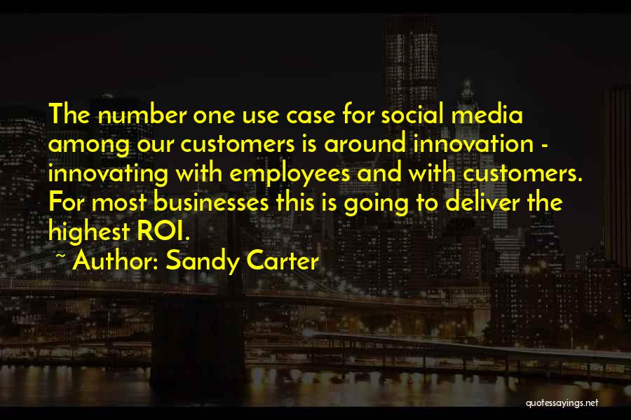Sandy Carter Quotes: The Number One Use Case For Social Media Among Our Customers Is Around Innovation - Innovating With Employees And With