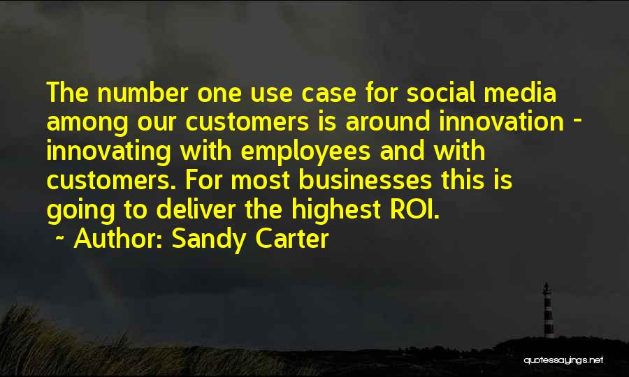 Sandy Carter Quotes: The Number One Use Case For Social Media Among Our Customers Is Around Innovation - Innovating With Employees And With