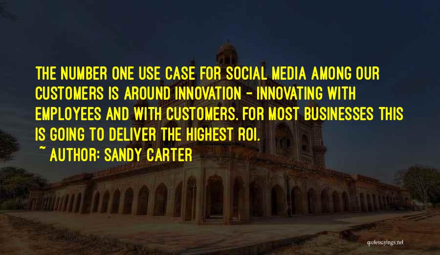 Sandy Carter Quotes: The Number One Use Case For Social Media Among Our Customers Is Around Innovation - Innovating With Employees And With