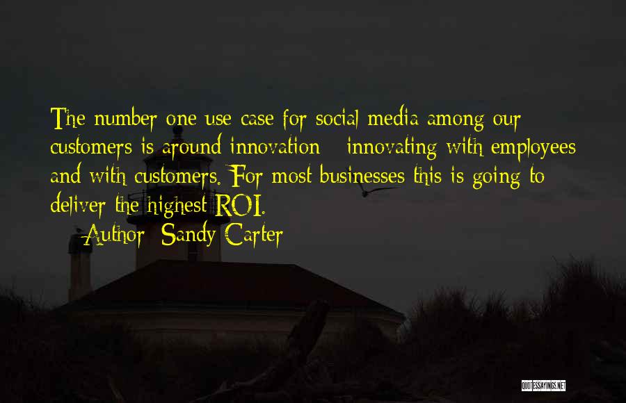 Sandy Carter Quotes: The Number One Use Case For Social Media Among Our Customers Is Around Innovation - Innovating With Employees And With