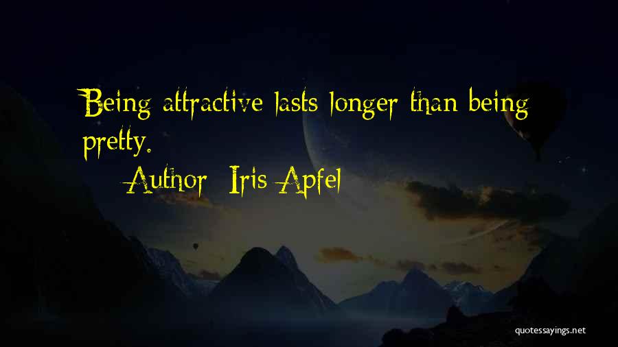 Iris Apfel Quotes: Being Attractive Lasts Longer Than Being Pretty.