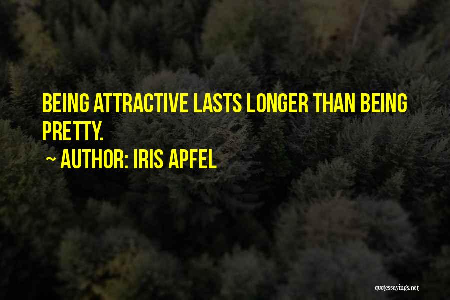 Iris Apfel Quotes: Being Attractive Lasts Longer Than Being Pretty.