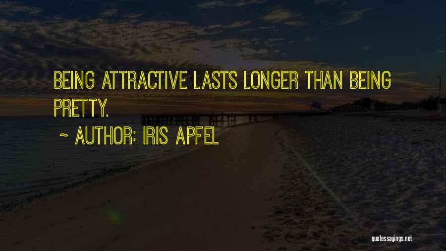 Iris Apfel Quotes: Being Attractive Lasts Longer Than Being Pretty.