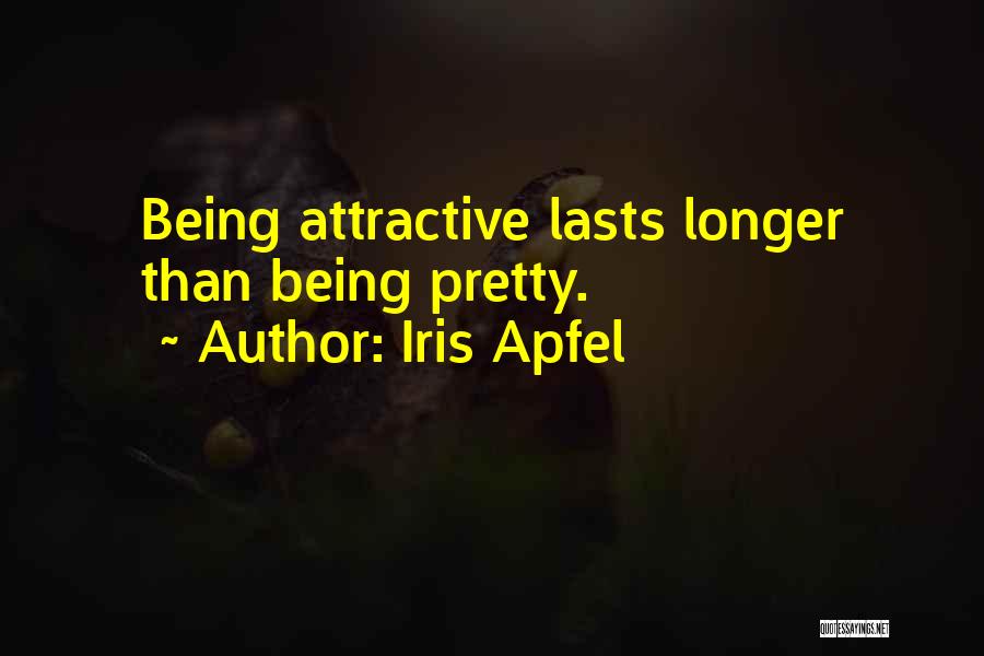 Iris Apfel Quotes: Being Attractive Lasts Longer Than Being Pretty.