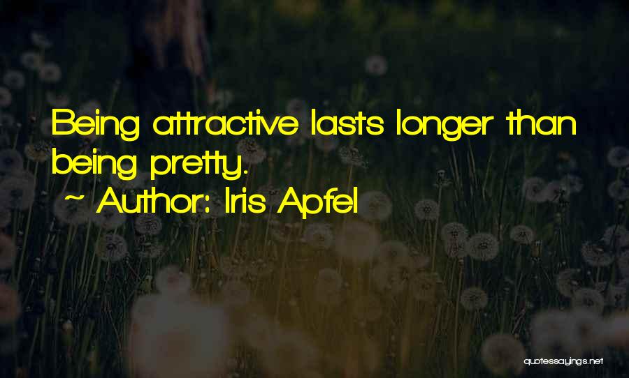 Iris Apfel Quotes: Being Attractive Lasts Longer Than Being Pretty.