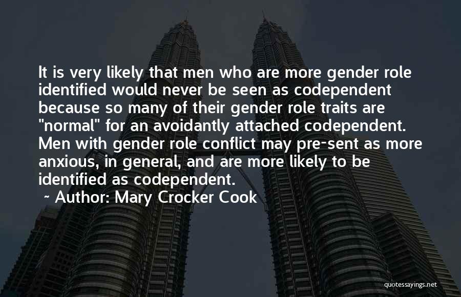 Mary Crocker Cook Quotes: It Is Very Likely That Men Who Are More Gender Role Identified Would Never Be Seen As Codependent Because So