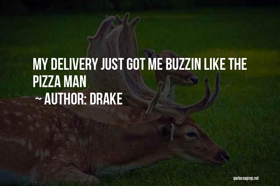 Drake Quotes: My Delivery Just Got Me Buzzin Like The Pizza Man