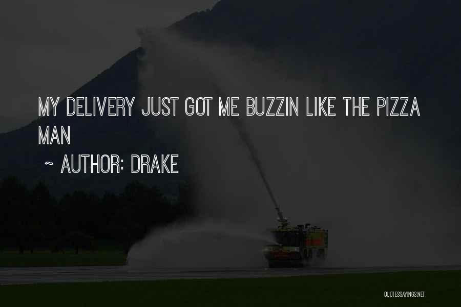 Drake Quotes: My Delivery Just Got Me Buzzin Like The Pizza Man