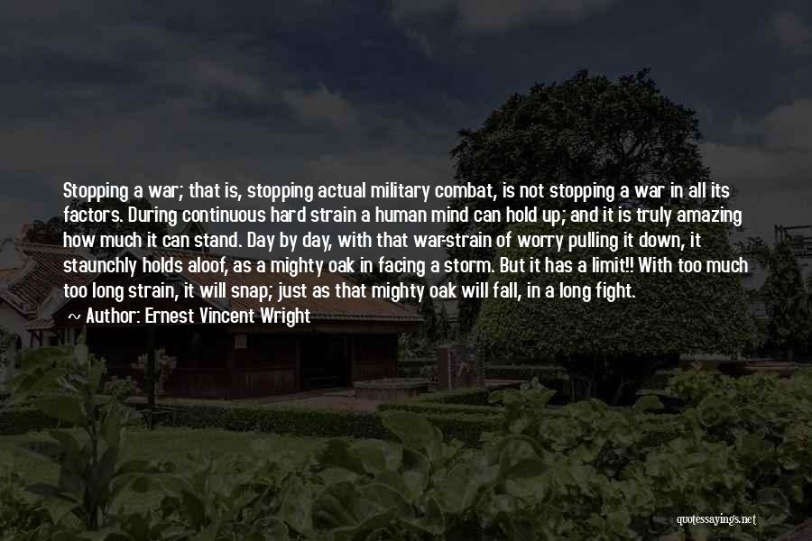 Ernest Vincent Wright Quotes: Stopping A War; That Is, Stopping Actual Military Combat, Is Not Stopping A War In All Its Factors. During Continuous