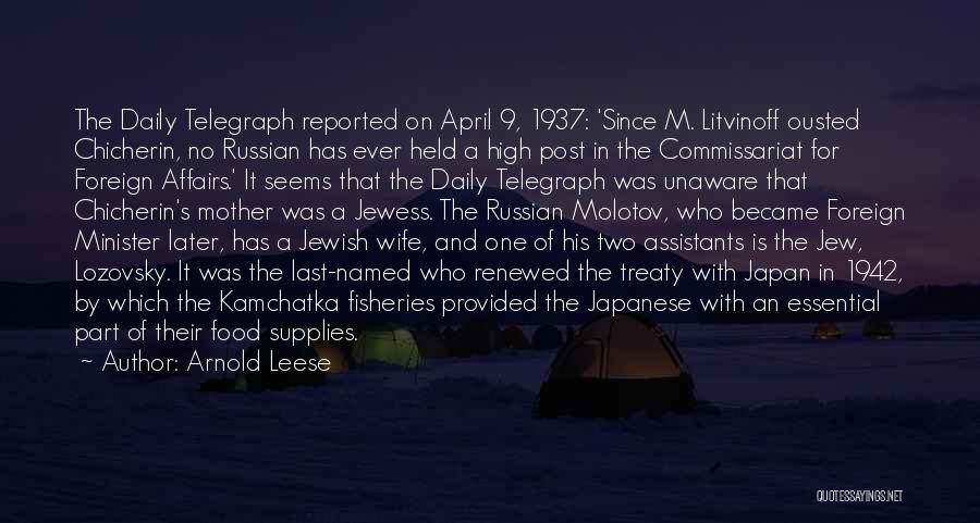 Arnold Leese Quotes: The Daily Telegraph Reported On April 9, 1937: 'since M. Litvinoff Ousted Chicherin, No Russian Has Ever Held A High