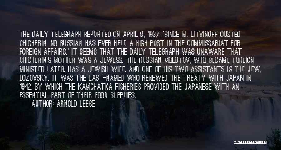 Arnold Leese Quotes: The Daily Telegraph Reported On April 9, 1937: 'since M. Litvinoff Ousted Chicherin, No Russian Has Ever Held A High