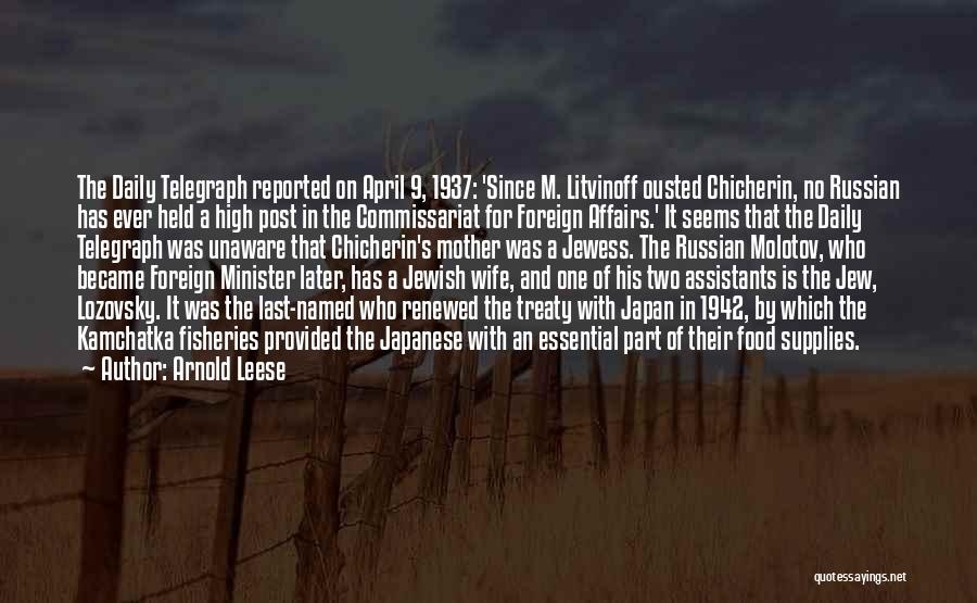 Arnold Leese Quotes: The Daily Telegraph Reported On April 9, 1937: 'since M. Litvinoff Ousted Chicherin, No Russian Has Ever Held A High