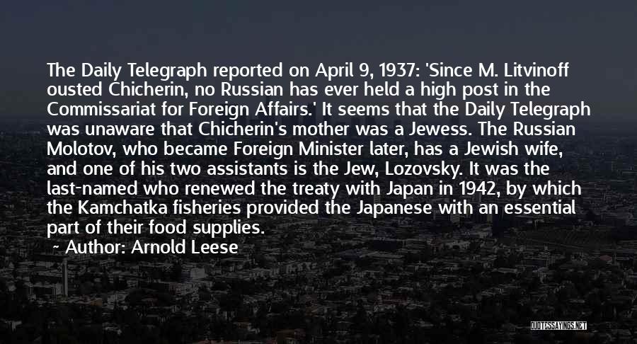 Arnold Leese Quotes: The Daily Telegraph Reported On April 9, 1937: 'since M. Litvinoff Ousted Chicherin, No Russian Has Ever Held A High