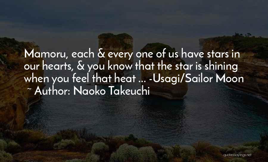 Naoko Takeuchi Quotes: Mamoru, Each & Every One Of Us Have Stars In Our Hearts, & You Know That The Star Is Shining