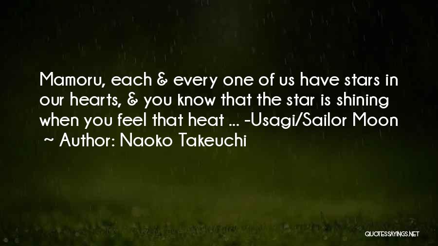 Naoko Takeuchi Quotes: Mamoru, Each & Every One Of Us Have Stars In Our Hearts, & You Know That The Star Is Shining