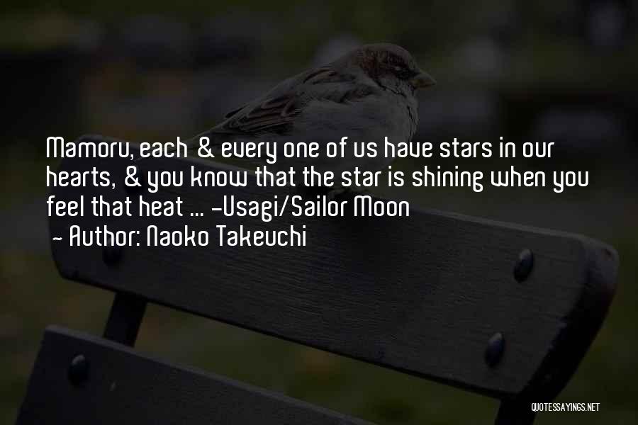Naoko Takeuchi Quotes: Mamoru, Each & Every One Of Us Have Stars In Our Hearts, & You Know That The Star Is Shining