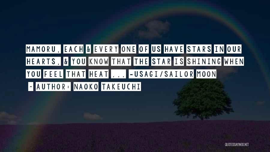 Naoko Takeuchi Quotes: Mamoru, Each & Every One Of Us Have Stars In Our Hearts, & You Know That The Star Is Shining