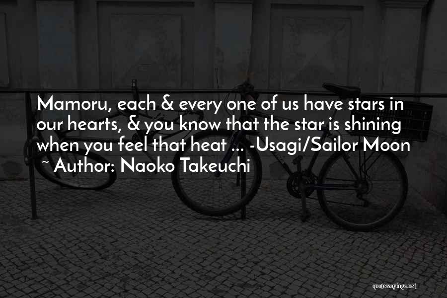 Naoko Takeuchi Quotes: Mamoru, Each & Every One Of Us Have Stars In Our Hearts, & You Know That The Star Is Shining