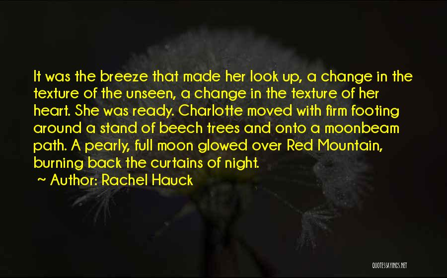 Rachel Hauck Quotes: It Was The Breeze That Made Her Look Up, A Change In The Texture Of The Unseen, A Change In