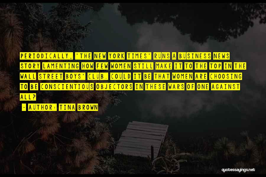 Tina Brown Quotes: Periodically, 'the New York Times' Runs A Business News Story Lamenting How Few Women Still Make It To The Top