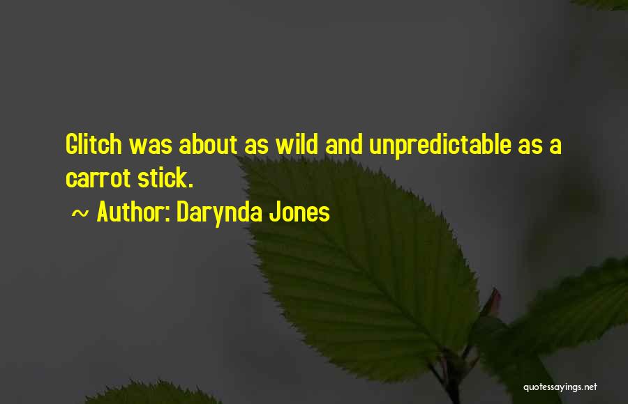 Darynda Jones Quotes: Glitch Was About As Wild And Unpredictable As A Carrot Stick.