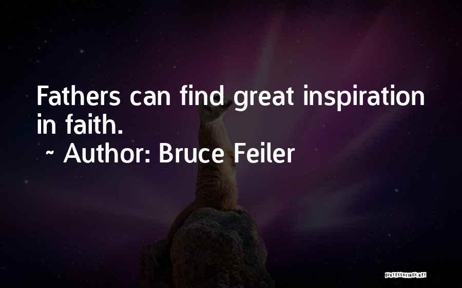 Bruce Feiler Quotes: Fathers Can Find Great Inspiration In Faith.