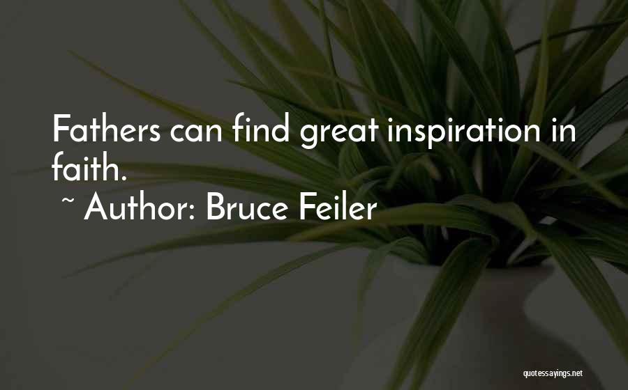 Bruce Feiler Quotes: Fathers Can Find Great Inspiration In Faith.