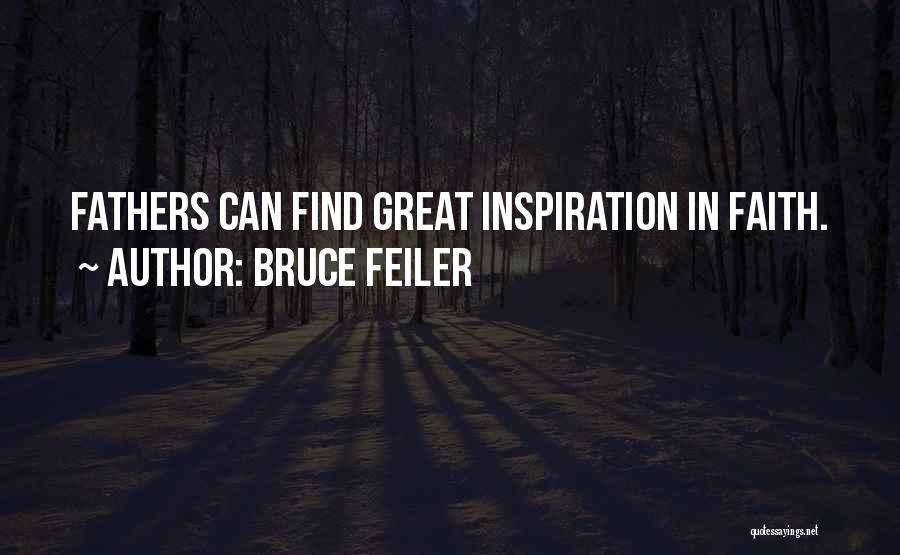 Bruce Feiler Quotes: Fathers Can Find Great Inspiration In Faith.