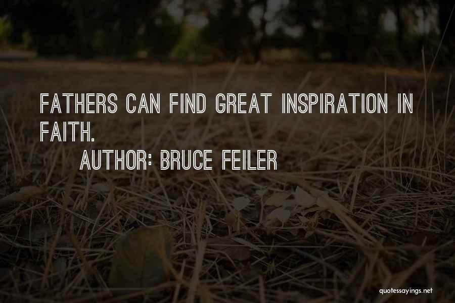 Bruce Feiler Quotes: Fathers Can Find Great Inspiration In Faith.