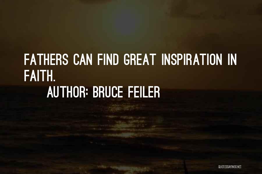 Bruce Feiler Quotes: Fathers Can Find Great Inspiration In Faith.