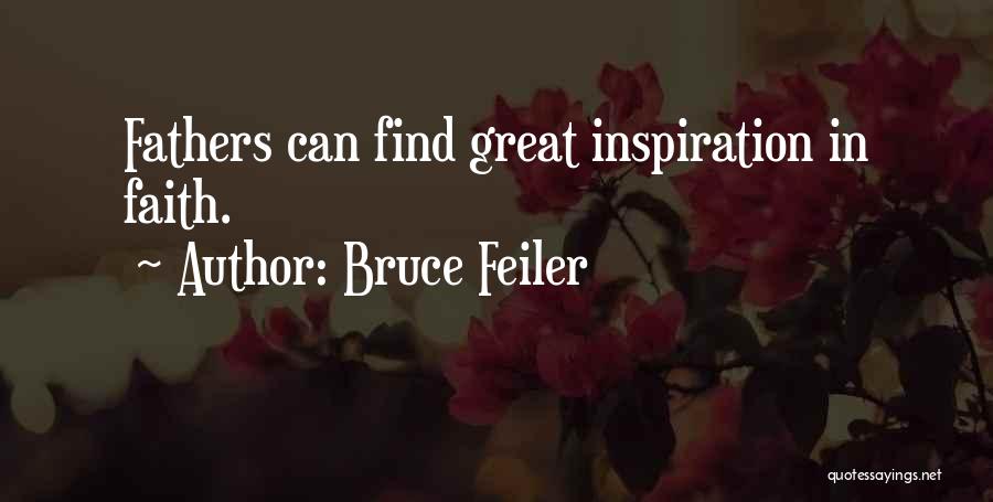 Bruce Feiler Quotes: Fathers Can Find Great Inspiration In Faith.