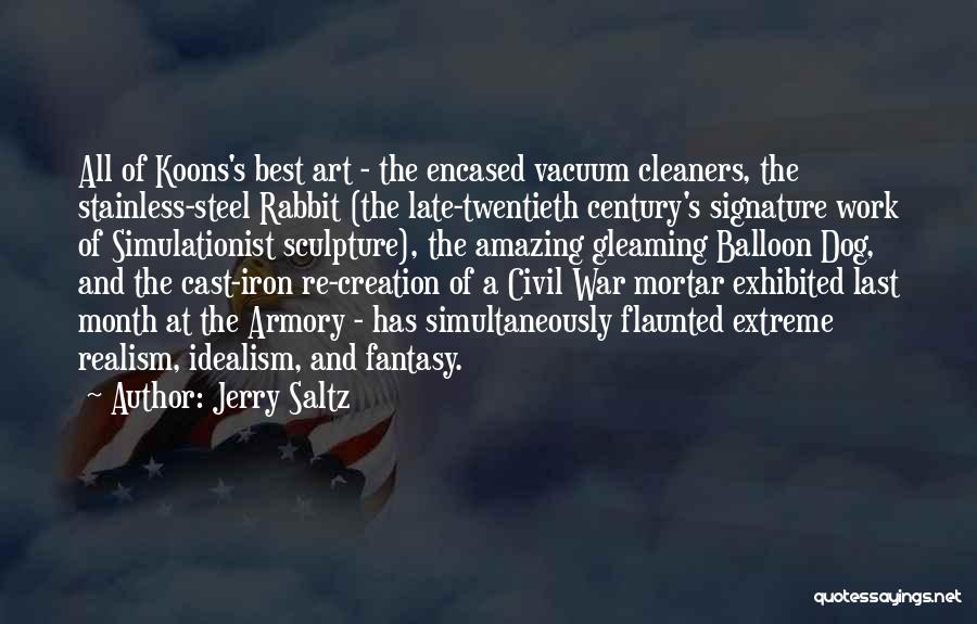 Jerry Saltz Quotes: All Of Koons's Best Art - The Encased Vacuum Cleaners, The Stainless-steel Rabbit (the Late-twentieth Century's Signature Work Of Simulationist
