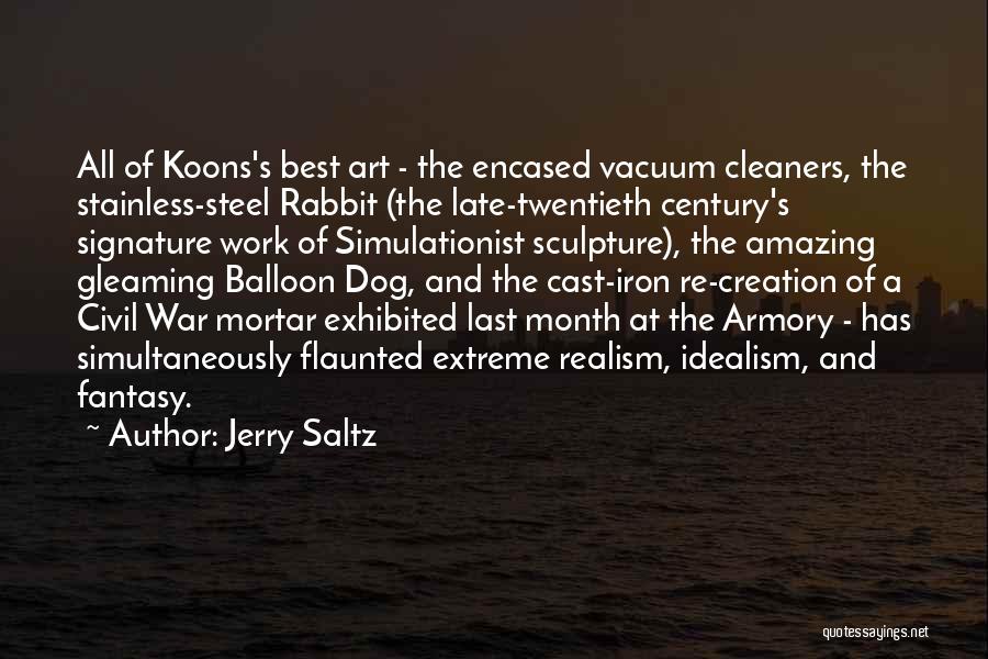 Jerry Saltz Quotes: All Of Koons's Best Art - The Encased Vacuum Cleaners, The Stainless-steel Rabbit (the Late-twentieth Century's Signature Work Of Simulationist