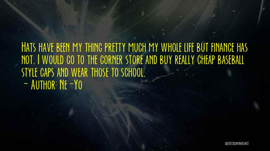 Ne-Yo Quotes: Hats Have Been My Thing Pretty Much My Whole Life But Finance Has Not. I Would Go To The Corner