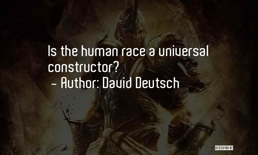 David Deutsch Quotes: Is The Human Race A Universal Constructor?