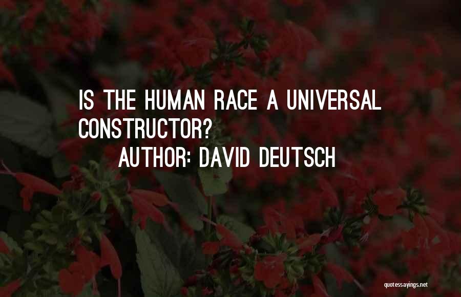 David Deutsch Quotes: Is The Human Race A Universal Constructor?