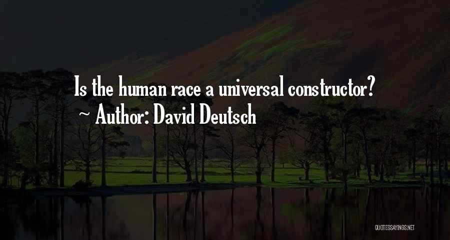 David Deutsch Quotes: Is The Human Race A Universal Constructor?