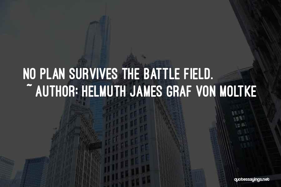 Helmuth James Graf Von Moltke Quotes: No Plan Survives The Battle Field.