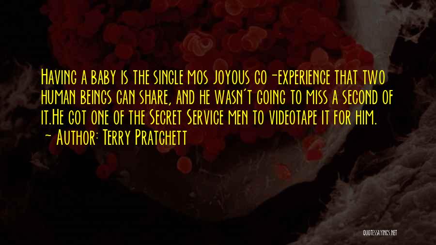 Terry Pratchett Quotes: Having A Baby Is The Single Mos Joyous Co-experience That Two Human Beings Can Share, And He Wasn't Going To