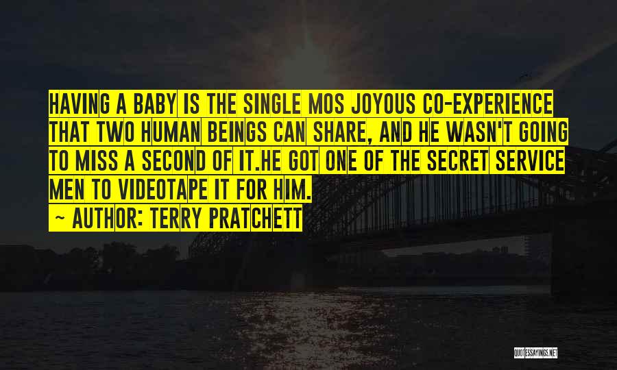 Terry Pratchett Quotes: Having A Baby Is The Single Mos Joyous Co-experience That Two Human Beings Can Share, And He Wasn't Going To