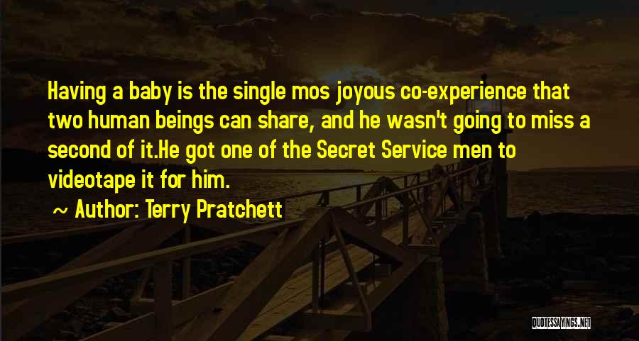 Terry Pratchett Quotes: Having A Baby Is The Single Mos Joyous Co-experience That Two Human Beings Can Share, And He Wasn't Going To