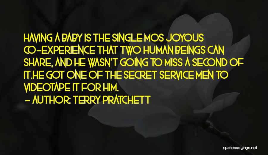 Terry Pratchett Quotes: Having A Baby Is The Single Mos Joyous Co-experience That Two Human Beings Can Share, And He Wasn't Going To