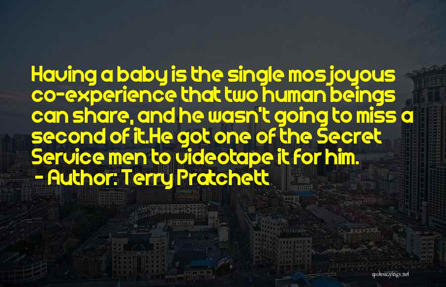 Terry Pratchett Quotes: Having A Baby Is The Single Mos Joyous Co-experience That Two Human Beings Can Share, And He Wasn't Going To