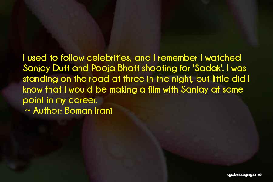 Boman Irani Quotes: I Used To Follow Celebrities, And I Remember I Watched Sanjay Dutt And Pooja Bhatt Shooting For 'sadak'. I Was