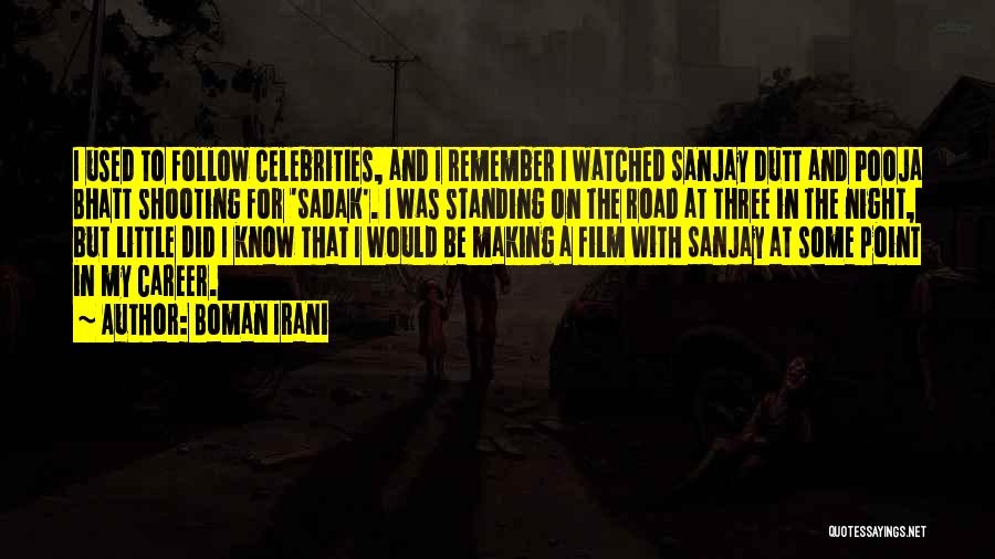 Boman Irani Quotes: I Used To Follow Celebrities, And I Remember I Watched Sanjay Dutt And Pooja Bhatt Shooting For 'sadak'. I Was