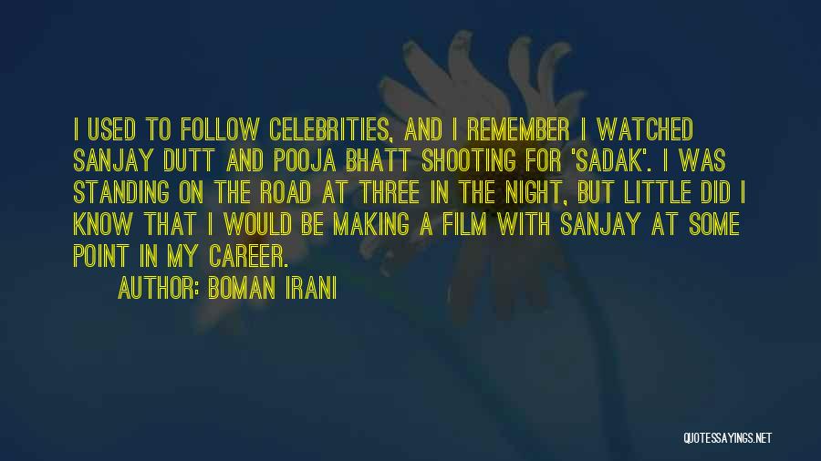 Boman Irani Quotes: I Used To Follow Celebrities, And I Remember I Watched Sanjay Dutt And Pooja Bhatt Shooting For 'sadak'. I Was