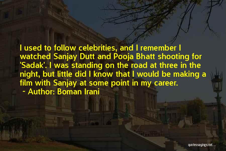 Boman Irani Quotes: I Used To Follow Celebrities, And I Remember I Watched Sanjay Dutt And Pooja Bhatt Shooting For 'sadak'. I Was