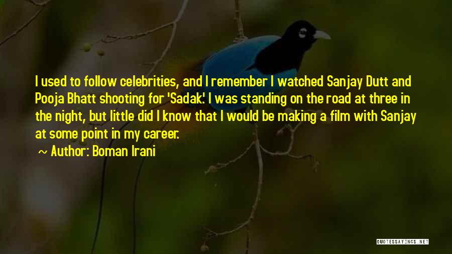 Boman Irani Quotes: I Used To Follow Celebrities, And I Remember I Watched Sanjay Dutt And Pooja Bhatt Shooting For 'sadak'. I Was