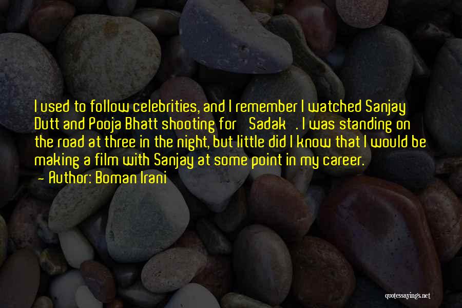 Boman Irani Quotes: I Used To Follow Celebrities, And I Remember I Watched Sanjay Dutt And Pooja Bhatt Shooting For 'sadak'. I Was