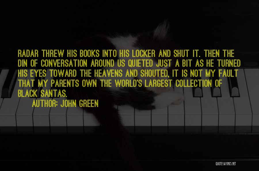 John Green Quotes: Radar Threw His Books Into His Locker And Shut It. Then The Din Of Conversation Around Us Quieted Just A